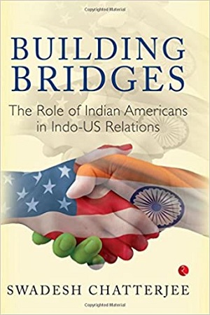 Building Bridges : The Role of Indian Americans in Indo - U.S. Relations