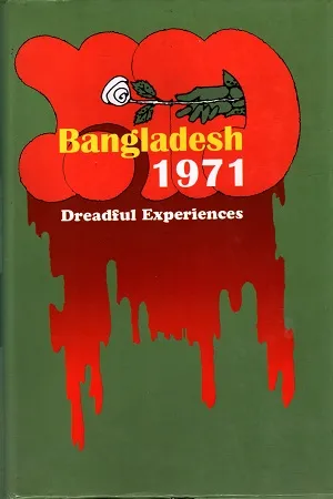 Bangladesh 1971 : Dreadful Experience
