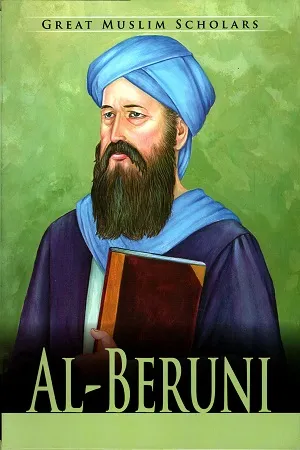 GREAT MUSLIM SCHOLARS AL- BERUNI