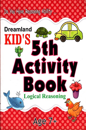 Dreamland Kid's 5th Activity Book: Logical Reasoning