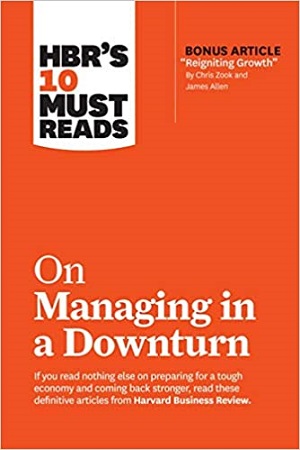 HBR's 10 Must Reads on Managing in a Downturn