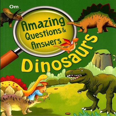 Amazing Questions & Answers: Dinosaurs