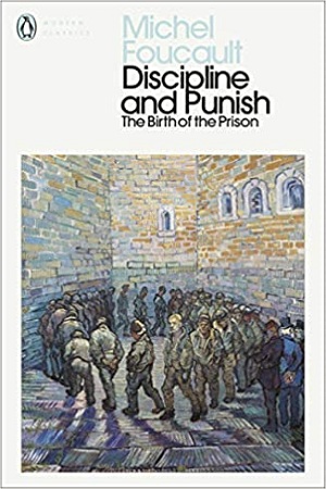 Discipline and Punish: The Birth of the Prison