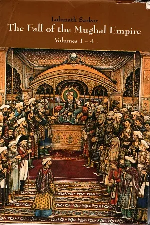 The Fall Of the Mughal Empire (Vol 1-4)