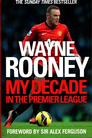 WAYNE ROONEY MY DECADE  IN THE PREMIER LEAGUE