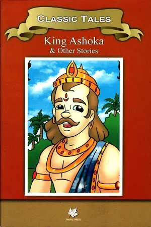 Classic Tales : King Ashoka &amp; Other Stories