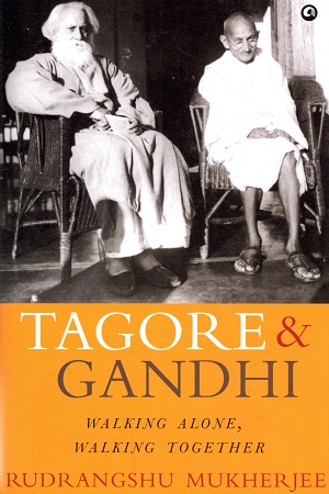Tagore & Gandhi : Walking Alone, Walking Together