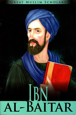 GREAT MUSLIM SCHOLARS IBN AL - BAITAR