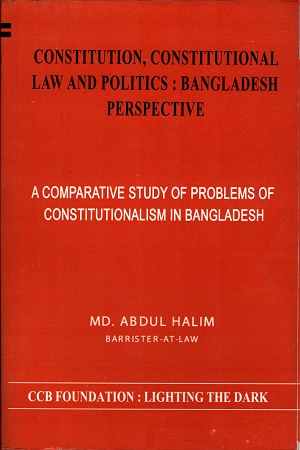 Constitution, constitution law and politics; bangladesh perspective