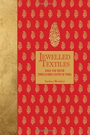 Jewelled Textiles : Gold and Silver Embellished Cloth of India