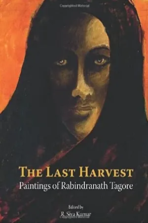Last Harvest: Paintings of Rabindranath Tagore
