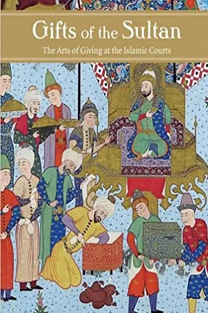 Gifts of the Sultan – The Arts of Giving at the Islamic Courts (Los Angeles Museum of Contemporary Art (Yale))