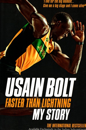 USAIN BOLT  FASTER THAN LIGHTNING MY STORY