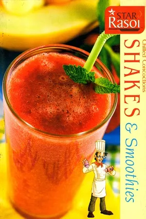 Chilled Concoctions : Shakes &amp; Smothies