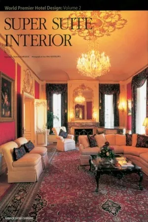 Super Suite Interior: World Premier Hotel Design Vol. 2