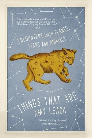Things That Are: Encounters with Plants, Stars and Animals