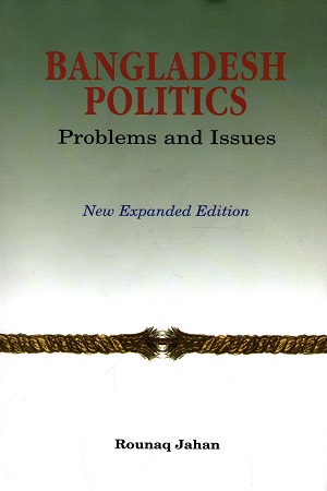 Bangladesh Politics : Problems and Issues