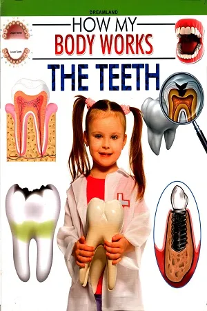 How My Body Works: The Teeth