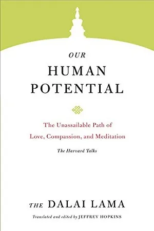 Our Human Potential: The Unassailable Path of Love, Compassion, and Meditation