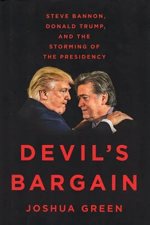 Devil's Bargain: Steve Bannon, Donald Trump and the Storming of the Presidency