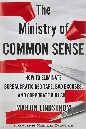 The Ministry of Common Sense: How to Eliminate Bureaucratic Red Tape, Bad Excuses, and Corporate BS