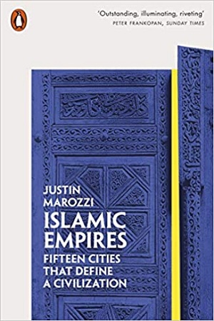 Islamic Empires: Fifteen Cities that Define a Civilization