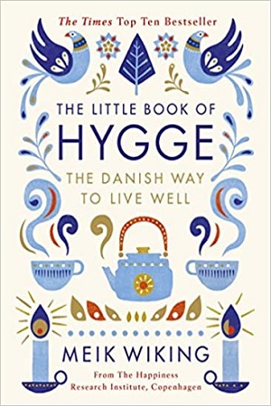 The Little Book of Hygge : The Danish Way to Live Well