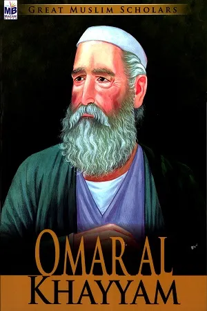 Great Muslim Scholars - Omar Al Khayyam
