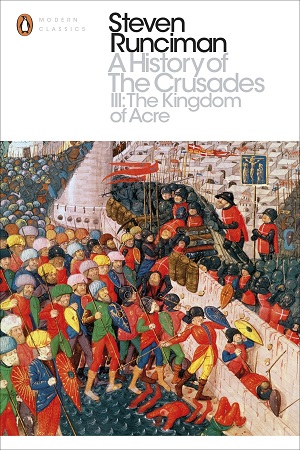 A History of the Crusades III: The Kingdom of Acre