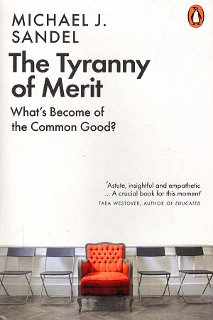 The Tyranny of Merit : What's Become of the Common Good?