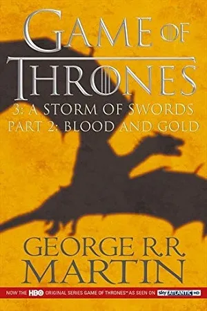 Game of Thrones : 3:A Storm of  Swords Part 2: Blood and Gold