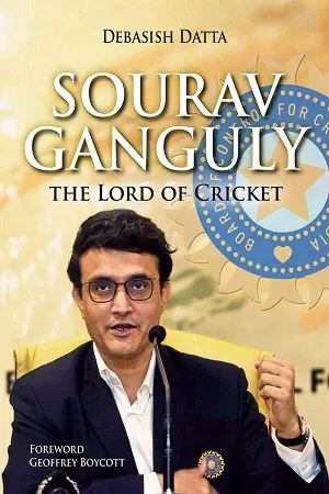 Sourav Ganguly: The Lord of Cricket