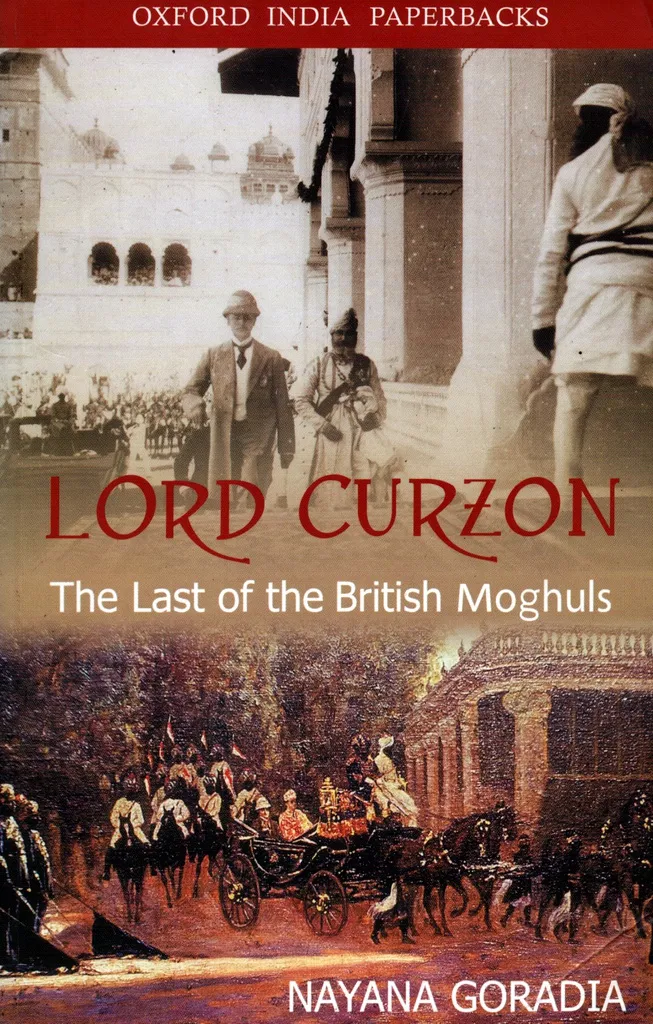 Lord Curzon: The Last of the British Moghuls