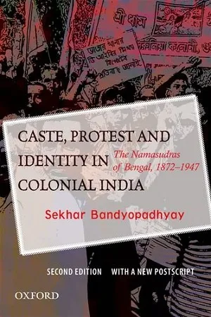 Caste, Protest and Identity in Colonial India: The Namasudras of Bengal, 1872 1947