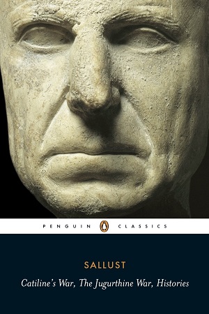 Catiline's War, The Jugurthine War, Histories (Penguin Classics)