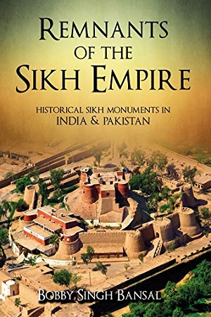Remnants of the Sikh Empire: Historical Sikh Monuments in India & Pakistan