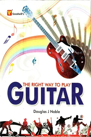 The Right Way To Play Guitar