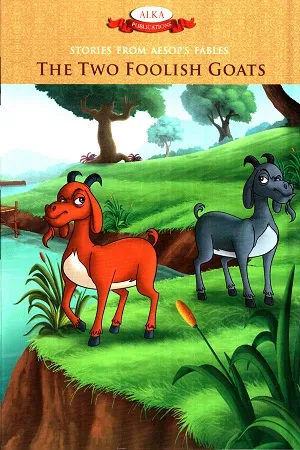 Stories From The Aesop's Fables - The Two Foolish Goats