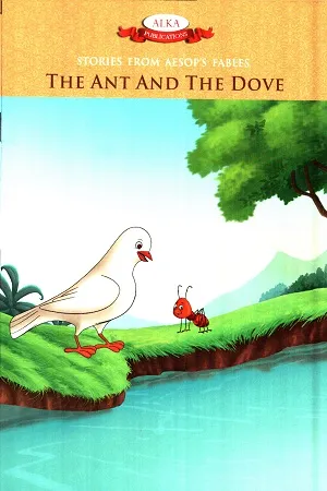 Stories From The Aesop's Fables - The Ant And The Dove
