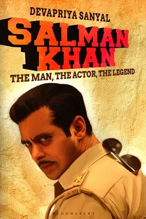 Salman Khan : The Man, The Actor, The Legend