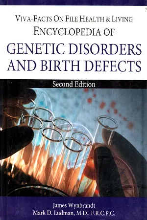 Encyclopedia Of Genetic Disorders And Birth Defects