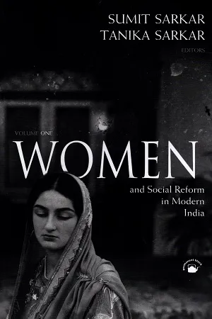 Women and Social Reform in Modern India (Vol. 1 and 2)