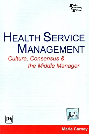 Health Service Management: Culture, Consensus: Culture, Consensus and the Middle Manager