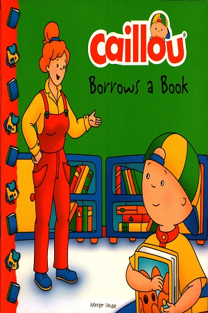 Caillou : Borrows A Book