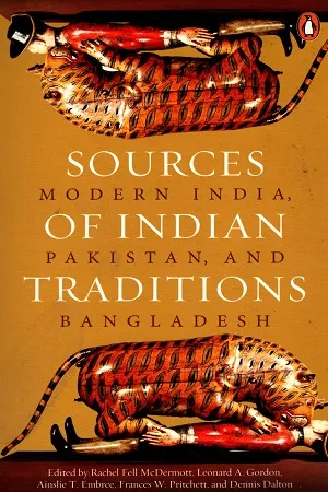 Sources of Indian Tradition: Modern India, Pakistan and Bangladesh