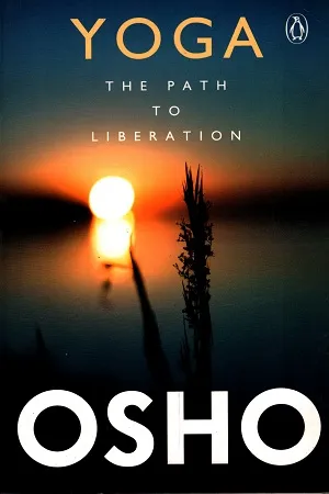 Yoga: The Path To Liberation