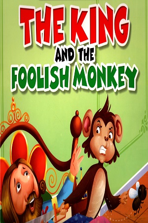 THE KING AND THE FOOLISH MONKEY