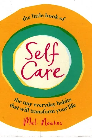 The Little Book of Self-Care: The Tiny Everyday Habits That Will Transform Your Life