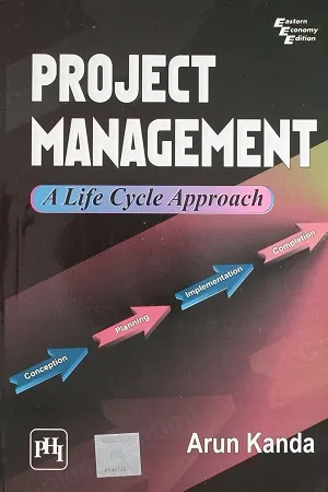 Project Management: A Life Cycle Approach