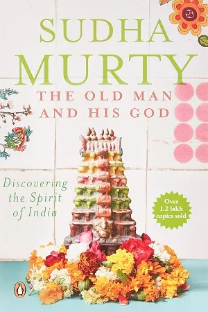 The Old Man and His God : Discovering the Spirit of India